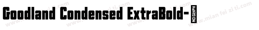 Goodland Condensed ExtraBold字体转换